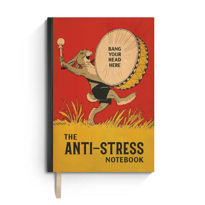 The Anti-Stress Notebook- Funny Hardcover Journal