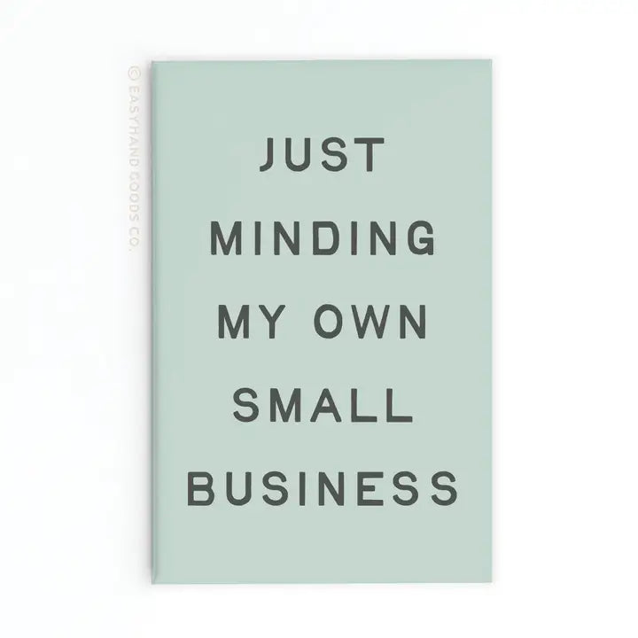 Just Minding My Own Small Business Refrigerator Magnet