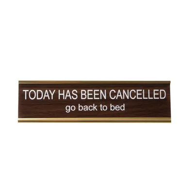 TODAY HAS BEEN CANCELLED GO BACK TO BED NAMEPLATE