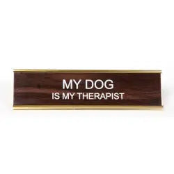 MY DOG IS MY THERAPIST NAMEPLATE