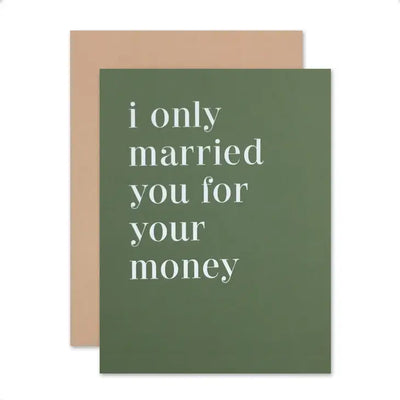 MARRIED YOU FOR YOUR MONEY ANNIVERSARY CARD