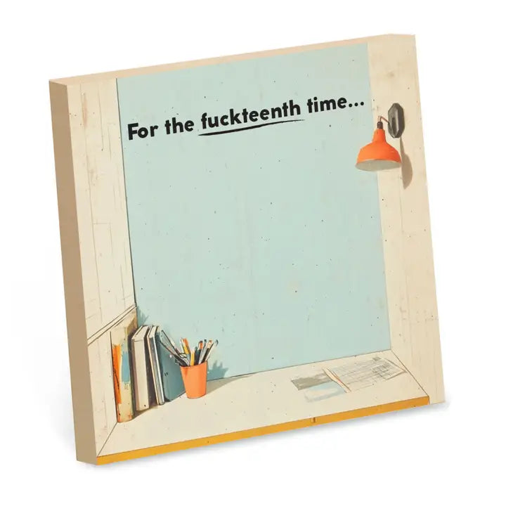 For The Fuckteenth Time - Funny Sarcastic Sticky Note Pad