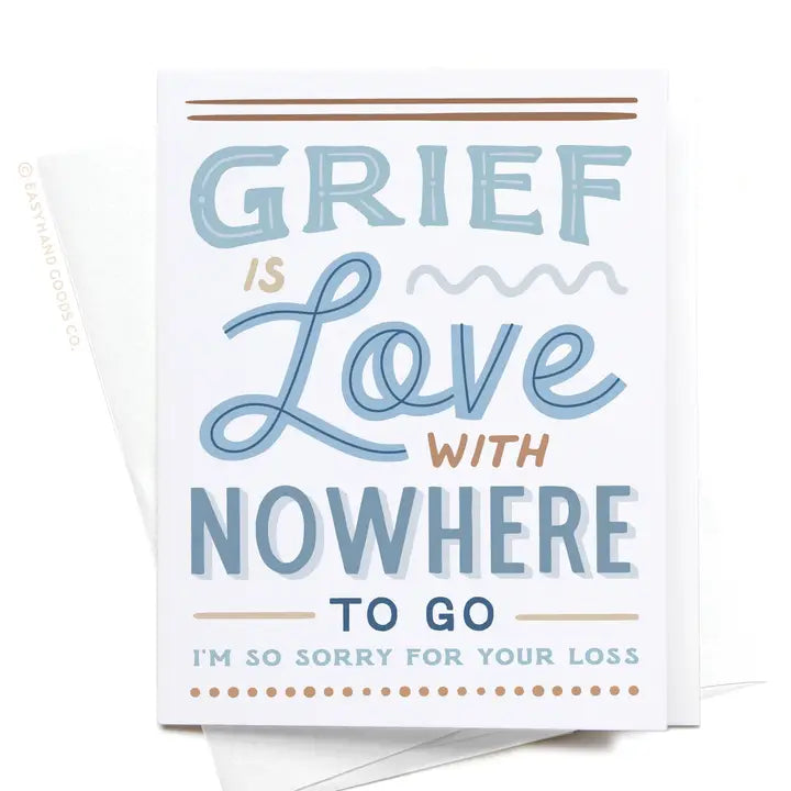 Grief Is Love with Nowhere To Go Greeting Card