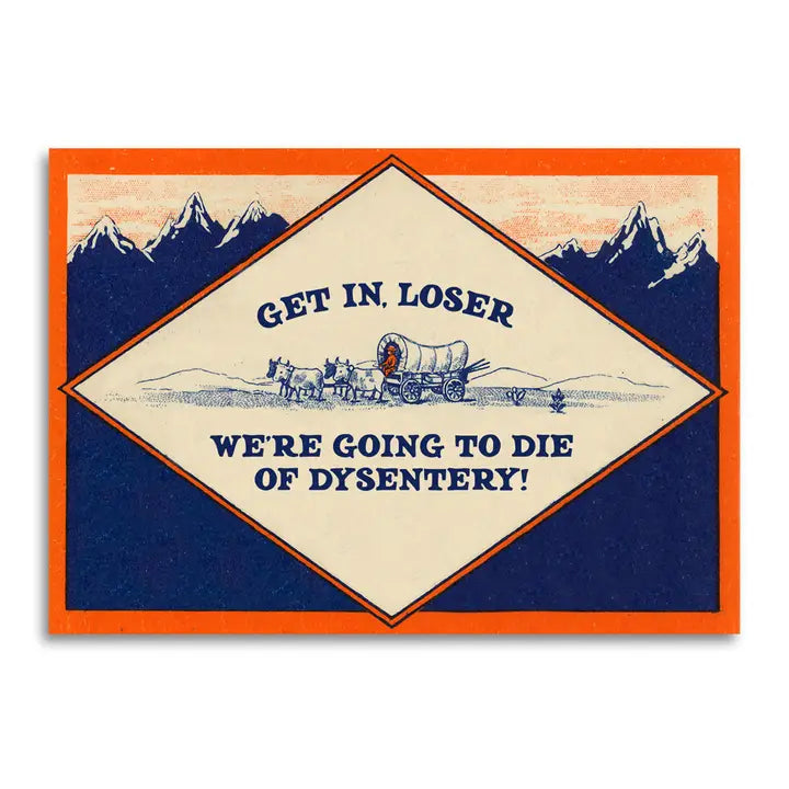 We're Going To Die of Dysentery Card