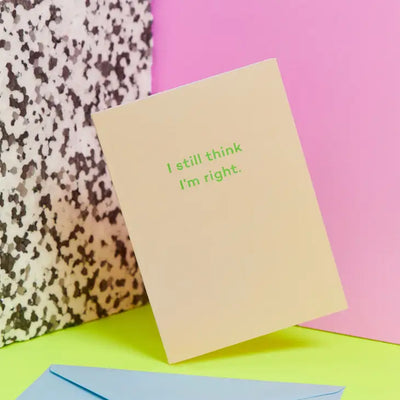 I STILL THINK I'M RIGHT CARD