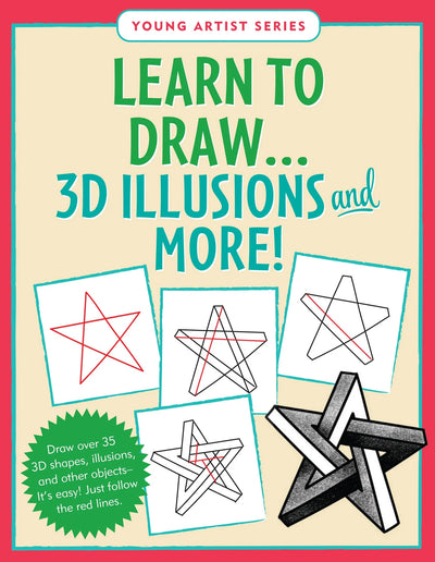 LEARN TO DRAW . . . 3D ILLUSIONS AND MORE!