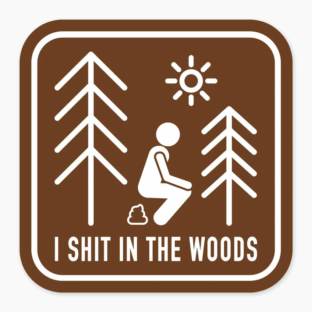 I Shit in the Woods - 3" Vinyl Sticker