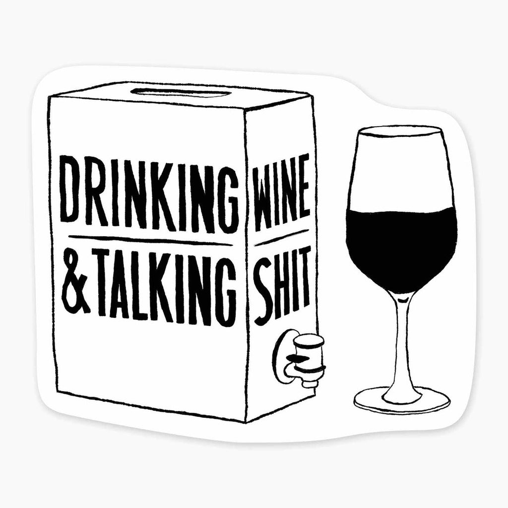 Drinking Wine and Talking Shit - 3" Vinyl Sticker