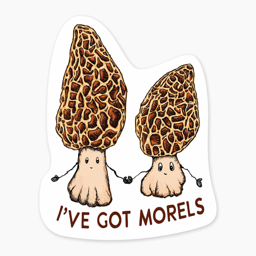 I've Got Morels - 3" Vinyl Sticker