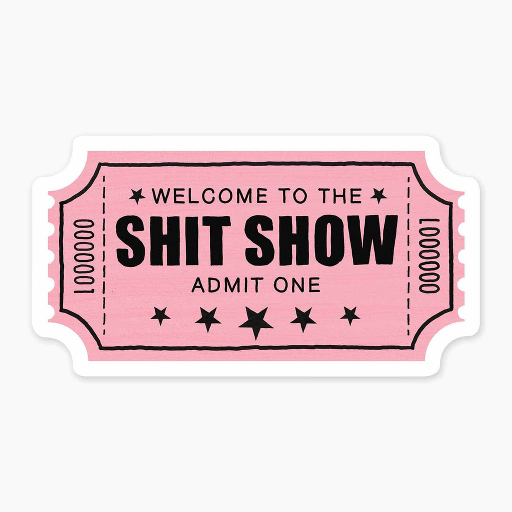 Welcome to the Shit Show - 3" Vinyl Sticker