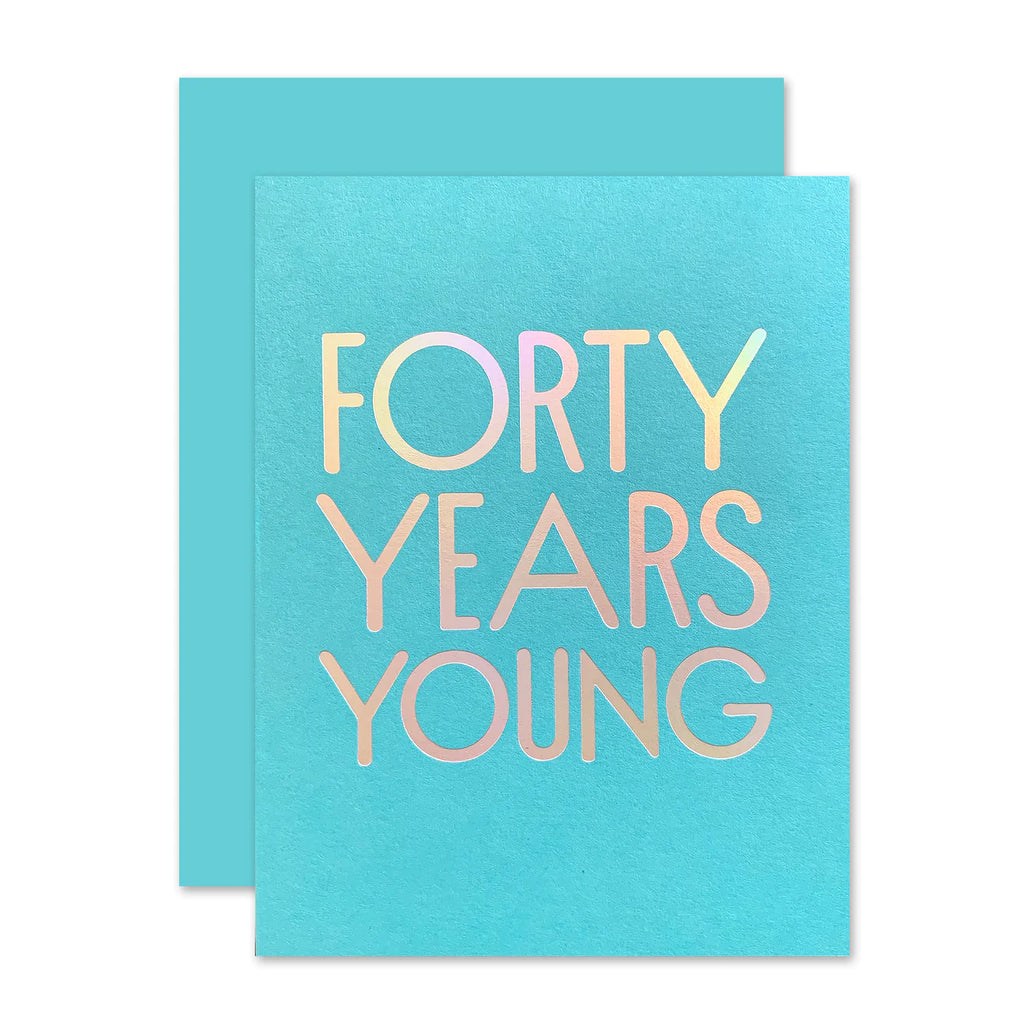 40 YEARS YOUNG BIRTHDAY CARD
