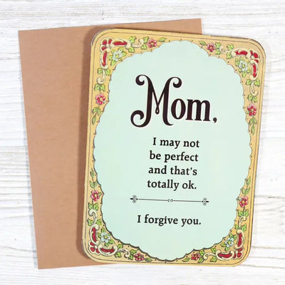 Mom I May Not Be Perfect, I Forgive You Card