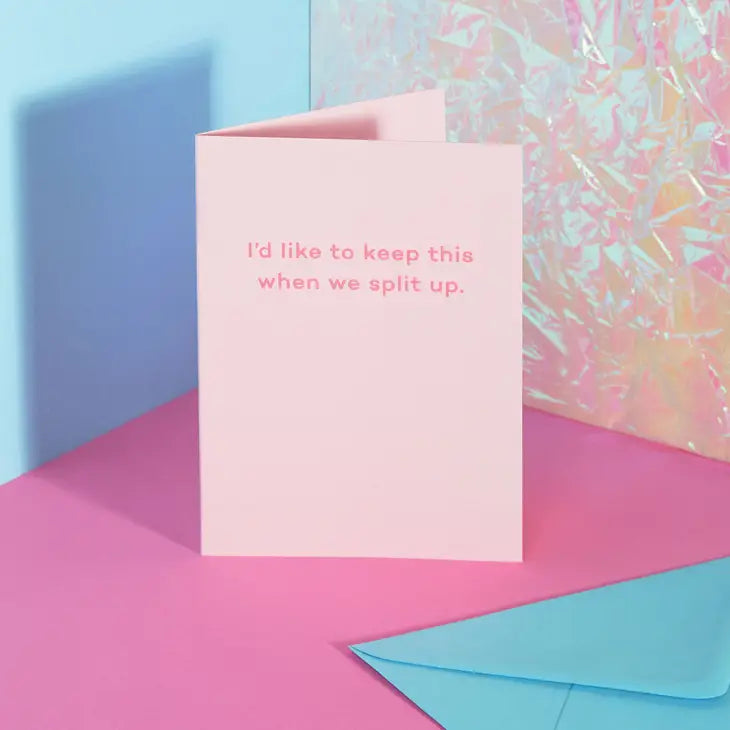 I'D LIKE TO KEEP THIS WHEN WE SPLIT UP CARD