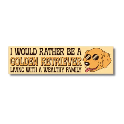 I'D RATHER BE A GOLDEN RETRIEVER BUMBPER STICKER