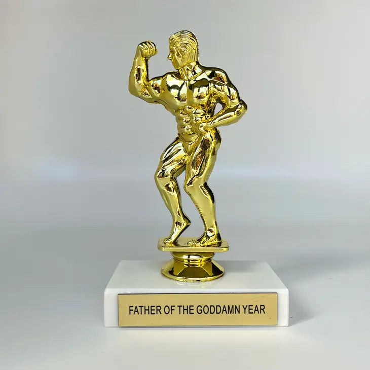 FATHER OF THE GODDAMN YEAR PARTICIPATION TROPHY