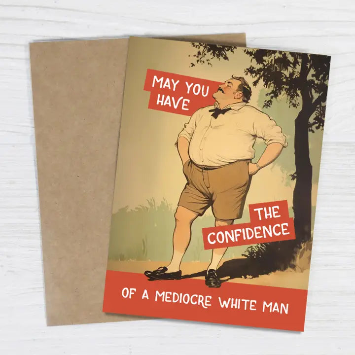 Confidence of A Mediocre White Man