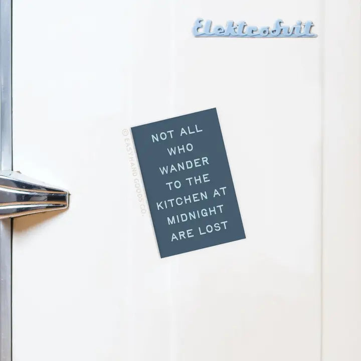 Not All Who Wander To the Kitchen Refrigerator Magnet