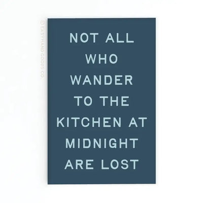 Not All Who Wander To the Kitchen Refrigerator Magnet