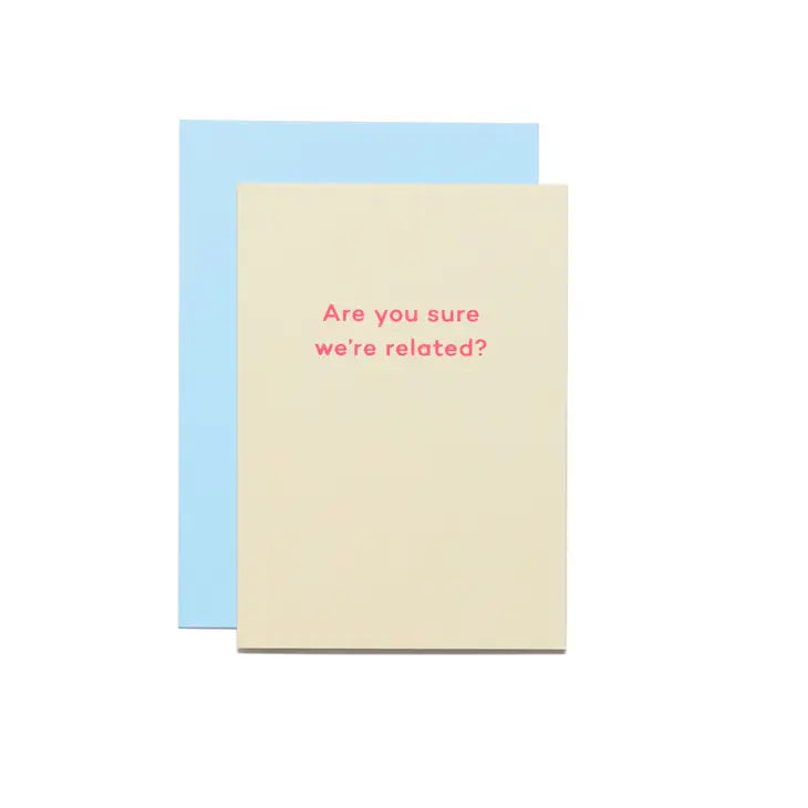 ARE YOU SURE WE'RE RELATED? CARD