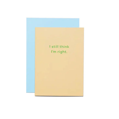 I STILL THINK I'M RIGHT CARD
