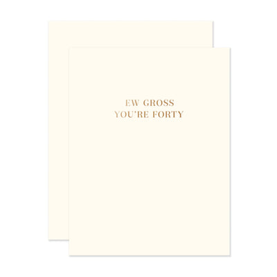 GROSS FORTY BIRTHDAY CARD