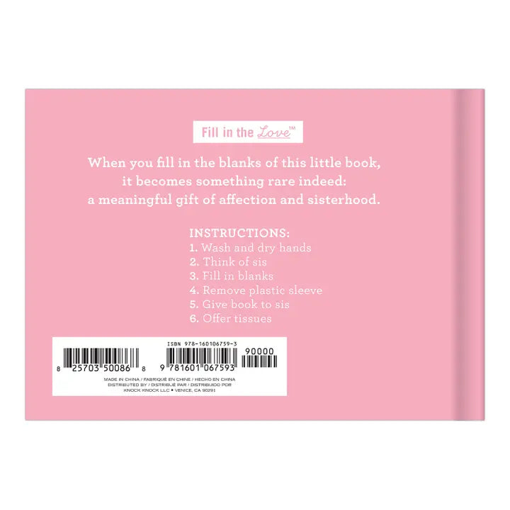 WHAT I LOVE ABOUT YOU, SIS FILL IN THE LOVE BOOK