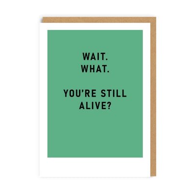 YOU'RE STILL ALIVE? GREETING CARD