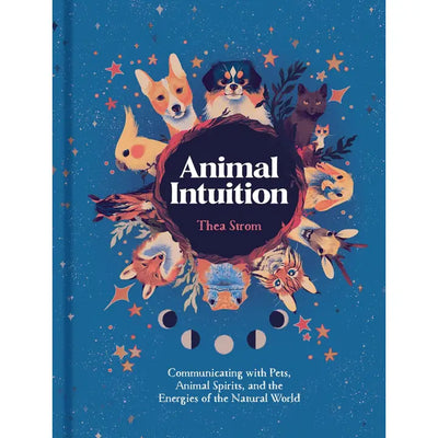 ANIMAL INTUITION: COMMUNICATION WITH PETS, SPIRITS & ENERGY