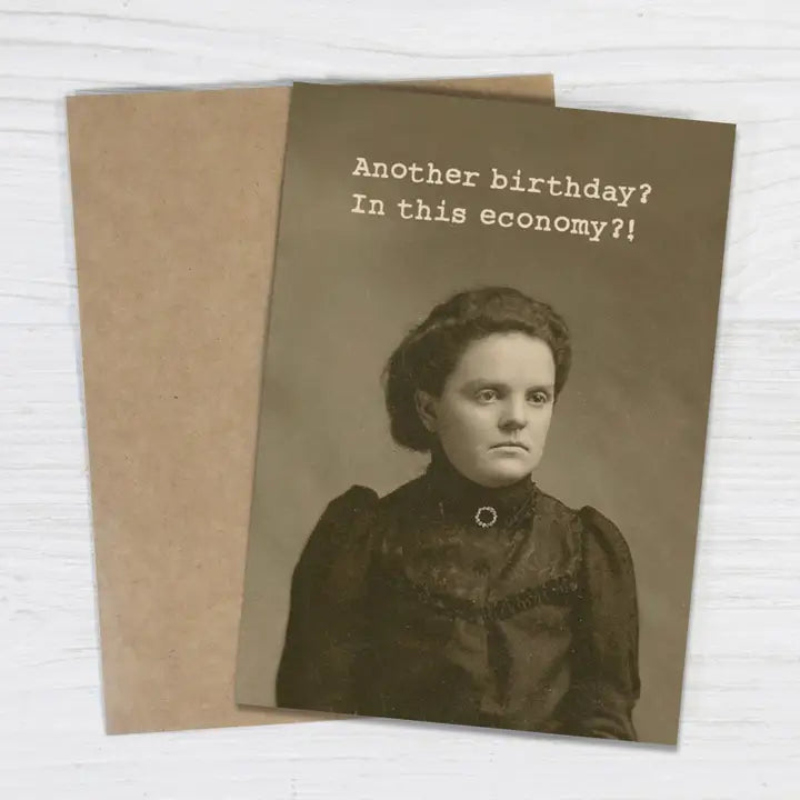 Another Birthday? IN THIS ECONOMY Card