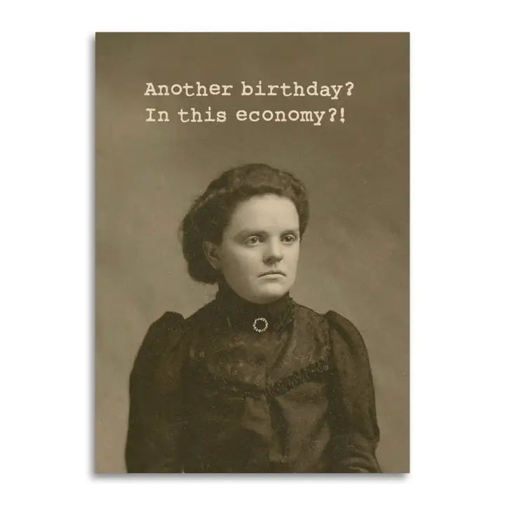 Another Birthday? IN THIS ECONOMY Card