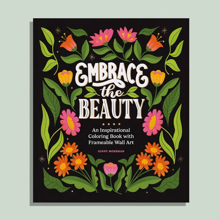 EMBRACE THE BEAUTY: AN ADULT COLORING BOOK