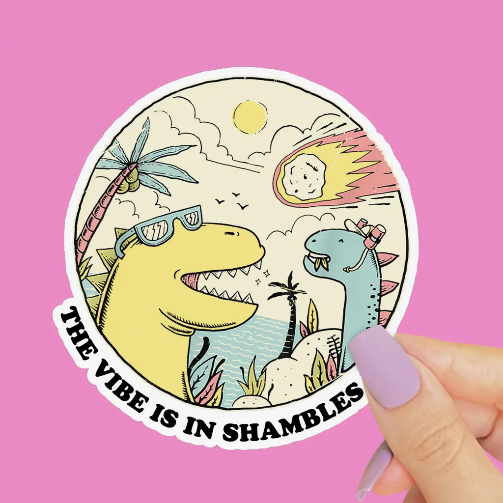 The Vibes Are in Shambles Sticker, Funny Dinosaur Decal