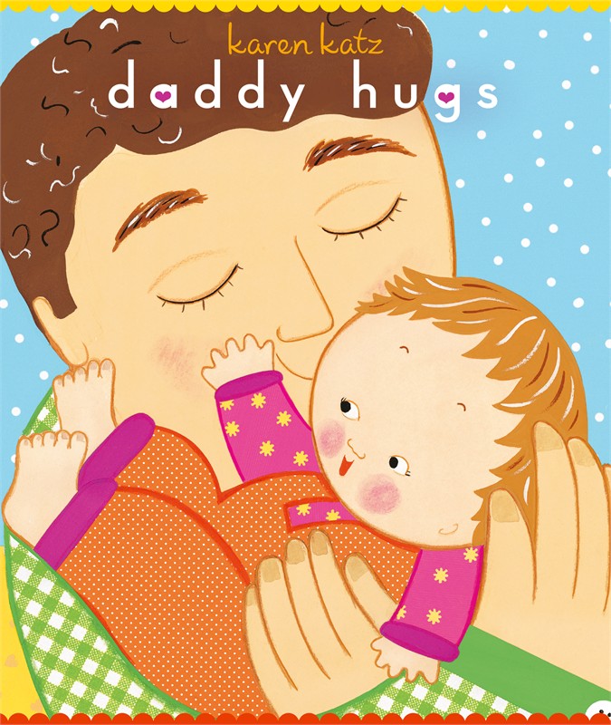 Daddy Hugs By Karen Katz