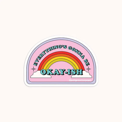 EVERYTHING'S GONNA BE OKAY-ISH STICKER