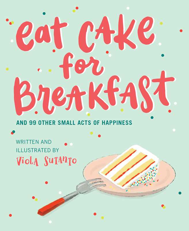 Eat Cake For Breakfast By Viola Sutanto