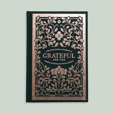 GRATEFUL FOR YOU: A GRATITUDE JOURNAL FOR PARENTS