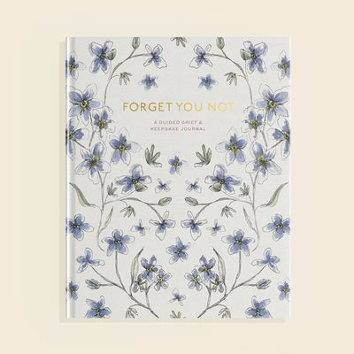 FORGET YOU NOT (GREIF JOURNAL)