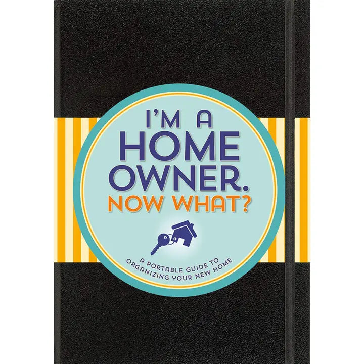 I'M A HOMEOWNER, NOW WHAT?