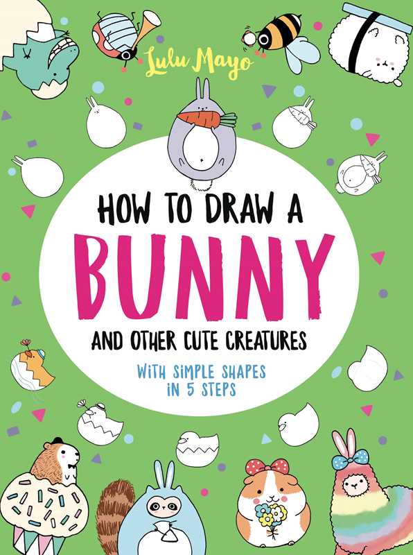 How To Draw A Bunny and Other Cute Creatures By Lulu Mayo
