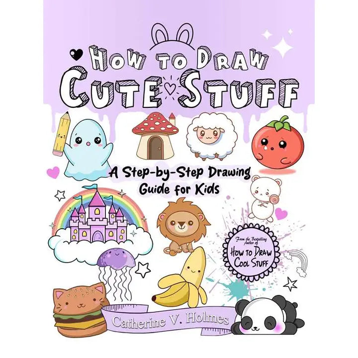 How To Draw Cute Stuff By Catherine V. Holmes