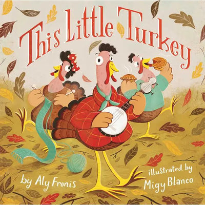 THIS LITTLE TURKEY BY ALY FRONIS | CHILDRENS BOOK