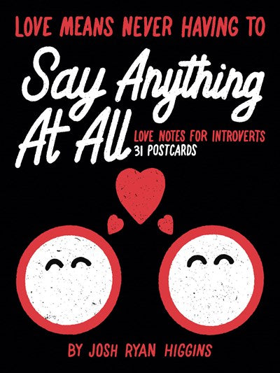 LOVE MEANS NEVER HAVING TO SAY ANYTHING AT ALL: LOVE NOTES