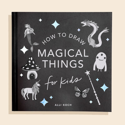 HOW TO DRAW MAGICAL THINGS FOR KIDS (UNICORNS, DRAGONS, AND MORE)