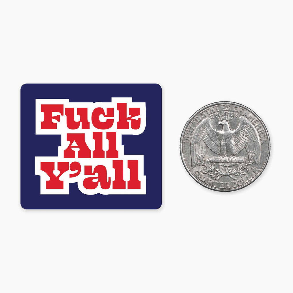 Fuck All Y'All - 1.5" Vinyl Sticker