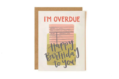 OVERDUE BIRTHDAY GREETING CARD