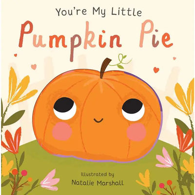 YOU'RE MY LITTLE PUMPKIN PIE BY NATALIE MARSHALL | CHILDRENS BOOK