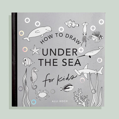 UNDER THE SEA: A HOW TO DRAW ART BOOK FOR KIDS