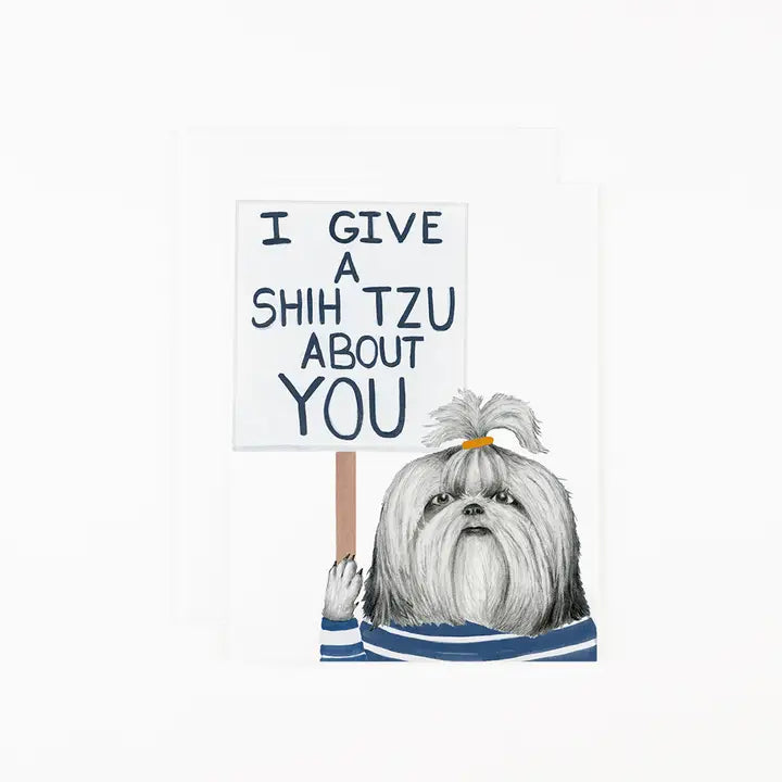 I GIVE A SHIH TZU - GREETING CARD
