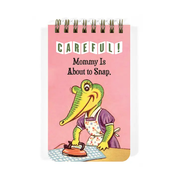 CAREFUL! MOMMY IS ABOUT TO SNAP - FUNNY 3x5 SPIRAL NOTEPAD