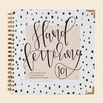 HAND LETTERING 101: A STEP-BY-STEP CALLIGRAPHY WORKBOOK